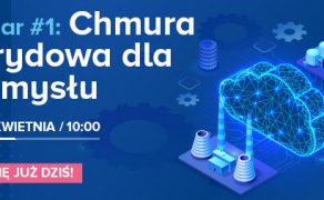Webinar-Chmura-hybrydowa-dla-przemyslu-juz-27-kwietnia-dlaProdukcji.pl