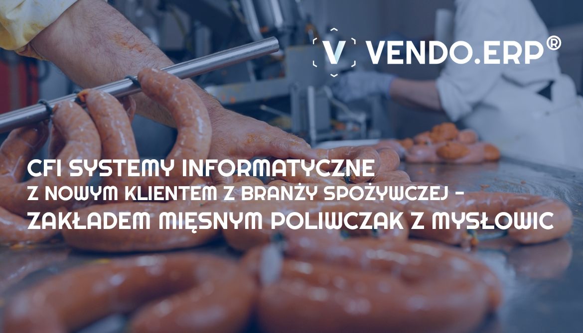CFI-Systemy-Informatyczne-z-Zakładem-Miesnym-POLIWCZAK-z-Mysłowic-dlaProdukcji.pl